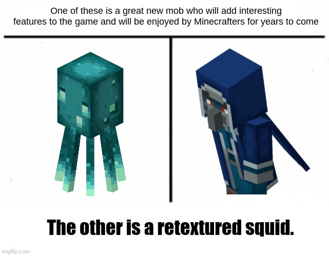 Who Would Win? | One of these is a great new mob who will add interesting features to the game and will be enjoyed by Minecrafters for years to come; The other is a retextured squid. | image tagged in memes,who would win,minecraft,glowsquid,chillager | made w/ Imgflip meme maker