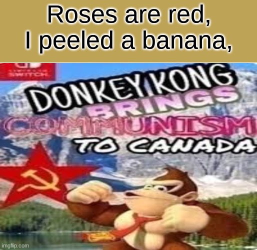The Government Building Was Not In Toronto, DK. | Roses are red,
I peeled a banana, | image tagged in memes,this is fine | made w/ Imgflip meme maker
