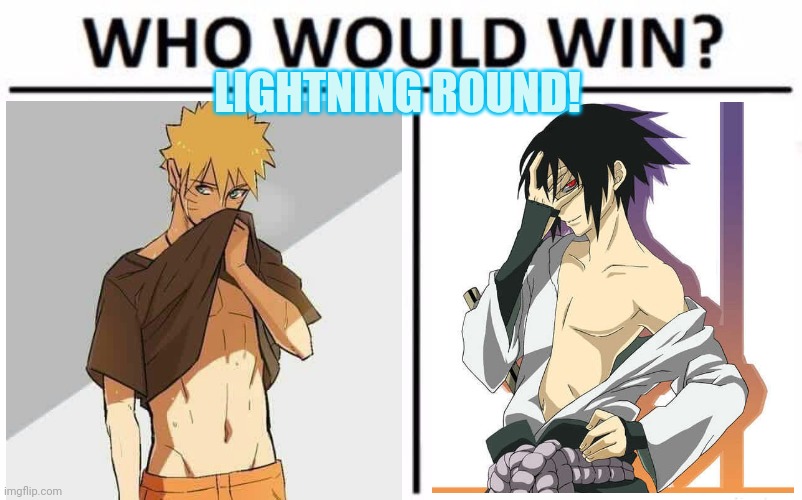 Who Would Win? Meme | LIGHTNING ROUND! | image tagged in memes,who would win | made w/ Imgflip meme maker