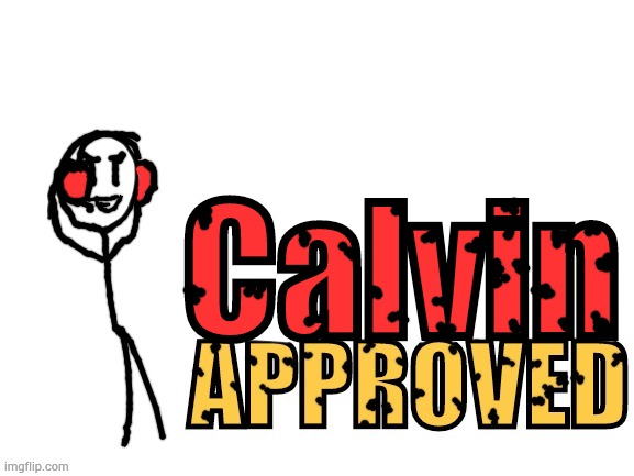 Stickmin approved | Calvin | image tagged in stickmin approved | made w/ Imgflip meme maker