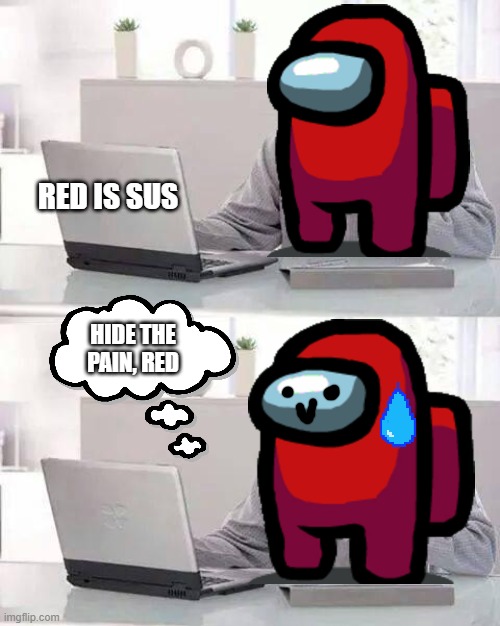 Hide The Pain, Red! |  RED IS SUS; HIDE THE PAIN, RED | image tagged in memes,hide the pain harold,red,suspicious | made w/ Imgflip meme maker