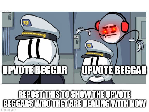 Charles is Here, I Wish You No Luck Upvote Beggars | UPVOTE BEGGAR        UPVOTE BEGGAR; REPOST THIS TO SHOW THE UPVOTE BEGGARS WHO THEY ARE DEALING WITH NOW | image tagged in charles,henry stickmin,upvote,beggars,upvote beggars,charles calvin | made w/ Imgflip meme maker