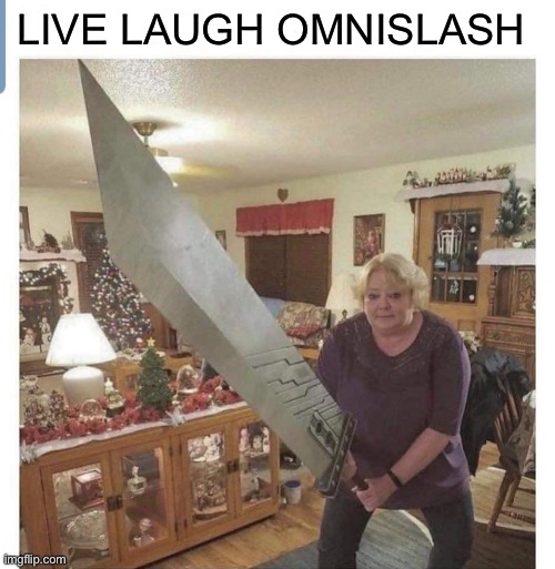 Live laugh omnislash | LIVE LAUGH OMNISLASH | image tagged in funny,gaming,final fantasy 7,final fantasy,old,cloud | made w/ Imgflip meme maker