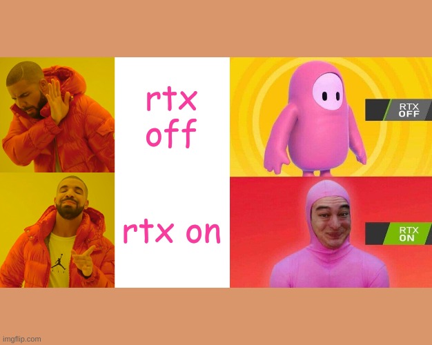 rtx off; rtx on | image tagged in memes,drake hotline bling | made w/ Imgflip meme maker