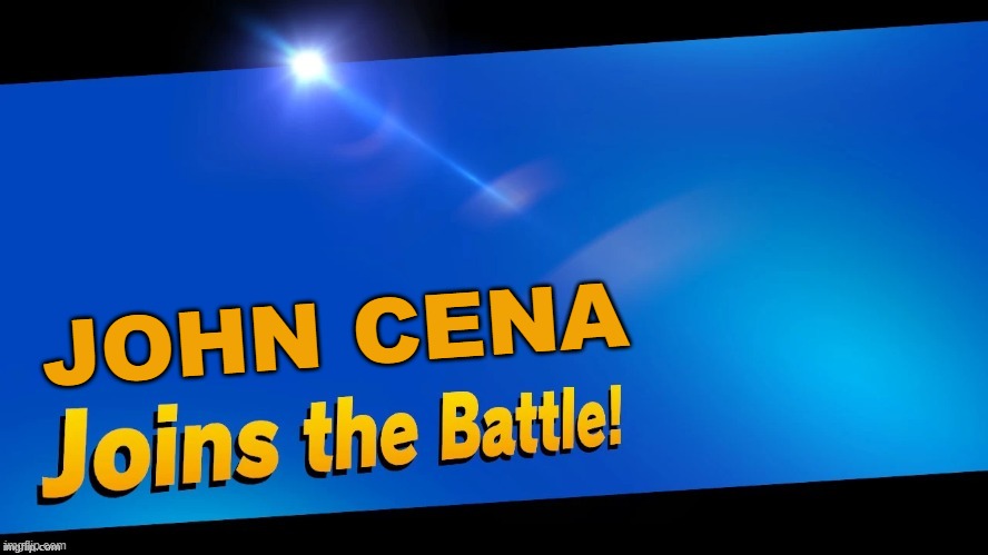 Blank Joins the battle | JOHN CENA | image tagged in blank joins the battle | made w/ Imgflip meme maker