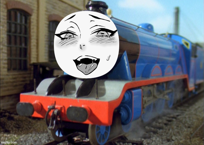 why did i make this | image tagged in ahegao,gordon the big engine,trains,stop reading the tags | made w/ Imgflip meme maker