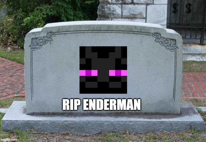 Gravestone | RIP ENDERMAN | image tagged in gravestone | made w/ Imgflip meme maker