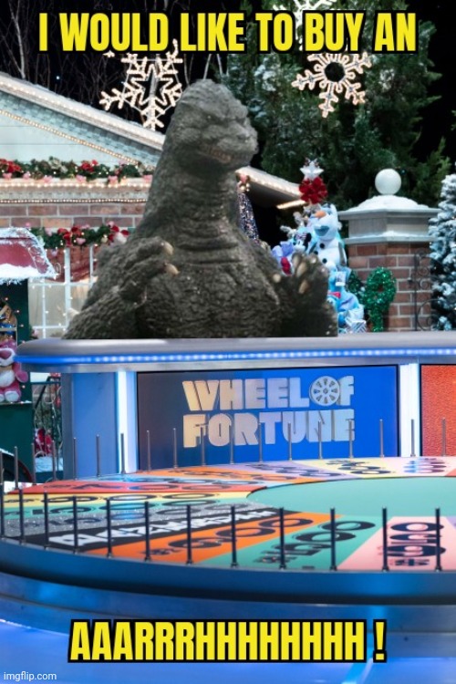 image tagged in godzilla,wheel of fortune | made w/ Imgflip meme maker