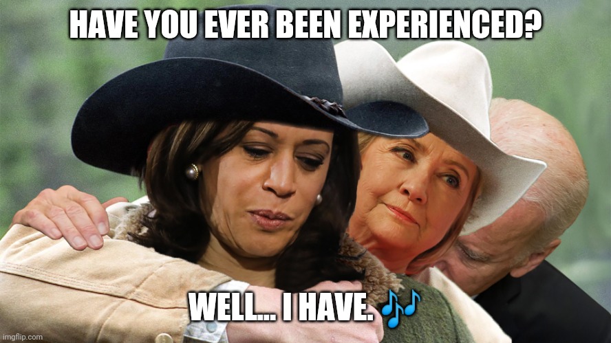 They don't call her Kamala "Heels up" Harris for nothing. | HAVE YOU EVER BEEN EXPERIENCED? WELL... I HAVE. 🎶 | image tagged in smell that dnc switcheroo,joe biden,dnc,panic attack,kamala harris,the great awakening | made w/ Imgflip meme maker