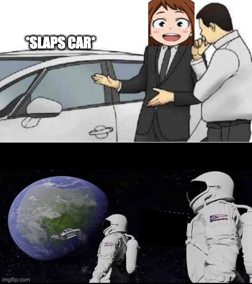 *SLAPS CAR* | image tagged in memes,car salesman slaps roof of car | made w/ Imgflip meme maker