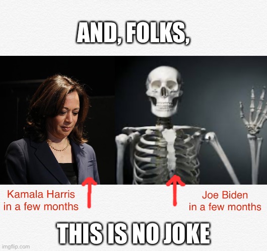 The future of the Democrat Party. | AND, FOLKS, THIS IS NO JOKE | image tagged in joe biden,biden,kamala harris,democrat party,democratic socialism,election 2020 | made w/ Imgflip meme maker