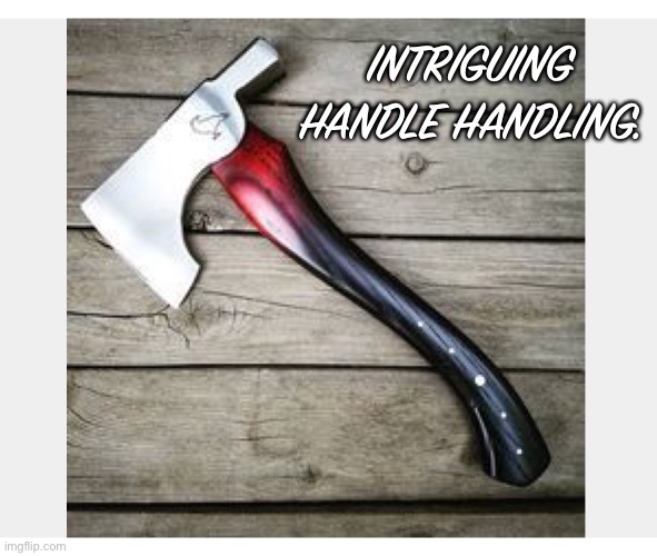 INTRIGUING HANDLE HANDLING. | made w/ Imgflip meme maker