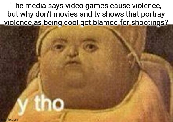 Modern warfare 2019 portrays war as brutal and doesn't make you feel like the good guy | The media says video games cause violence, but why don't movies and tv shows that portray violence as being cool get blamed for shootings? | image tagged in why tho,happy thanksgiving | made w/ Imgflip meme maker