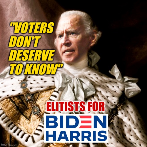 Democrat Joe Biden - Will He Pack the Supreme Court Las Vegas Election Campaign Rally Quote: "Voters Don't Deserve to Know" | "VOTERS DON'T DESERVE TO KNOW"; ELITISTS FOR | image tagged in joe biden,election,america,quotes,news,trending | made w/ Imgflip meme maker