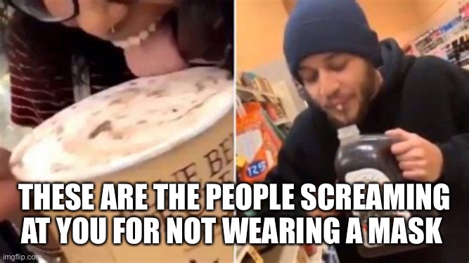 THESE ARE THE PEOPLE SCREAMING AT YOU FOR NOT WEARING A MASK | image tagged in ice cream challenge,not wearing masks | made w/ Imgflip meme maker