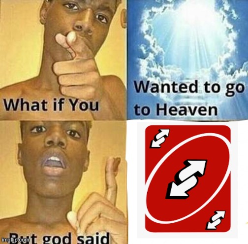 What if you wanted to go to Heaven Imgflip
