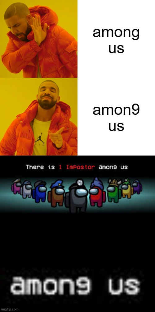 amon9 us | among us; amon9 us | image tagged in memes,drake hotline bling,among us | made w/ Imgflip meme maker