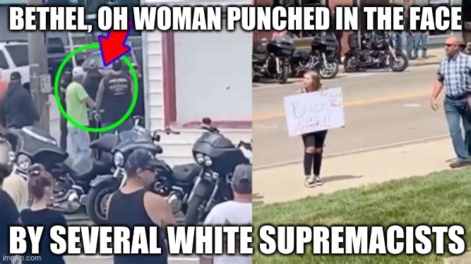 BETHEL, OH WOMAN PUNCHED IN THE FACE BY SEVERAL WHITE SUPREMACISTS | made w/ Imgflip meme maker