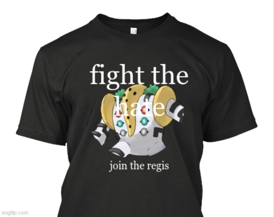 As I am making regigigas a lgbtq symbol I thought it would be cool to see a prototype shirt design | made w/ Imgflip meme maker