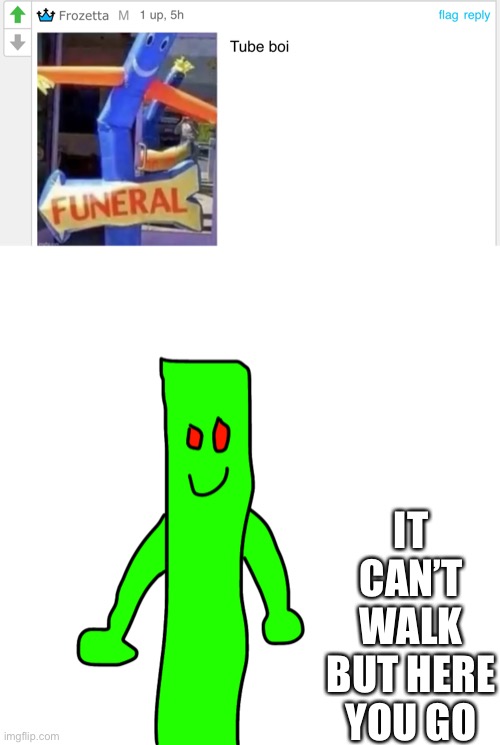 Ultimate Boi colors as well | IT CAN’T WALK BUT HERE YOU GO | made w/ Imgflip meme maker