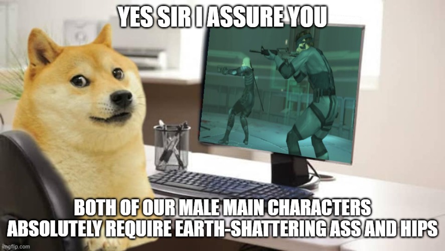 snake and raiden |  YES SIR I ASSURE YOU; BOTH OF OUR MALE MAIN CHARACTERS ABSOLUTELY REQUIRE EARTH-SHATTERING ASS AND HIPS | image tagged in metal gear,metal gear solid,solid snake,raiden,hideo kojima,kojima | made w/ Imgflip meme maker