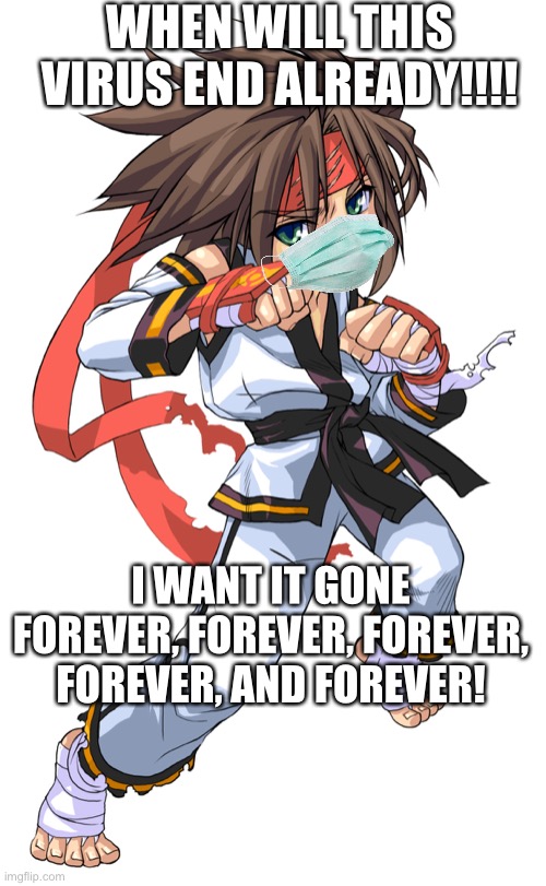 When will it end already! | WHEN WILL THIS VIRUS END ALREADY!!!! I WANT IT GONE FOREVER, FOREVER, FOREVER, FOREVER, AND FOREVER! | image tagged in kang,coronavirus | made w/ Imgflip meme maker