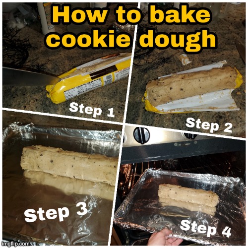 How to Bake Cookies | image tagged in baking,cookies,funnny,humor,cookie dough,munchies | made w/ Imgflip meme maker