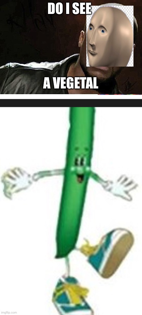 ANGERY | DO I SEE; A VEGETAL | image tagged in memes,kevin hart | made w/ Imgflip meme maker