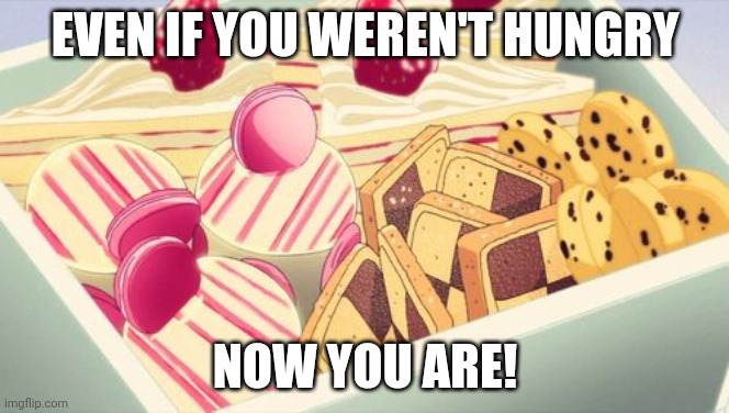 Candy! | EVEN IF YOU WEREN'T HUNGRY; NOW YOU ARE! | image tagged in candy | made w/ Imgflip meme maker