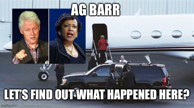 What really happened? | AG BARR; LET’S FIND OUT WHAT HAPPENED HERE? | image tagged in hillary clinton,bill clinton,crooked,biden,obama | made w/ Imgflip meme maker