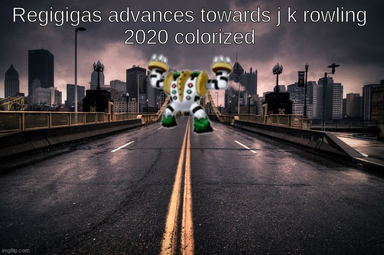 I've decided that I am calling this gigasposting | Regigigas advances towards j k rowling 
2020 colorized | made w/ Imgflip meme maker