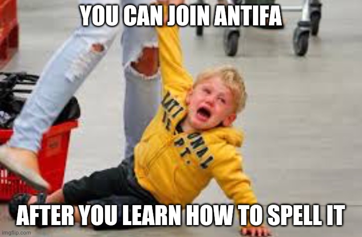 Tantrum store | YOU CAN JOIN ANTIFA AFTER YOU LEARN HOW TO SPELL IT | image tagged in tantrum store | made w/ Imgflip meme maker