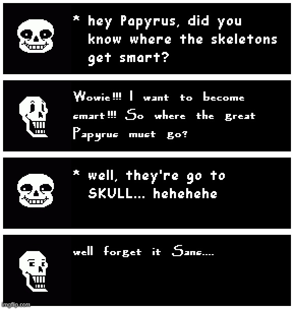 SAAAAAANNSS!!!! | image tagged in memes,funny,sans,papyrus,undertale,puns | made w/ Imgflip meme maker