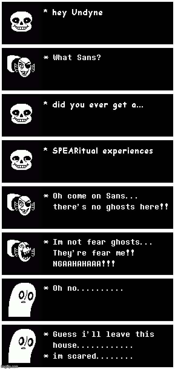 Spooky....... | image tagged in memes,funny,undyne,sans,napstablook,undertale | made w/ Imgflip meme maker