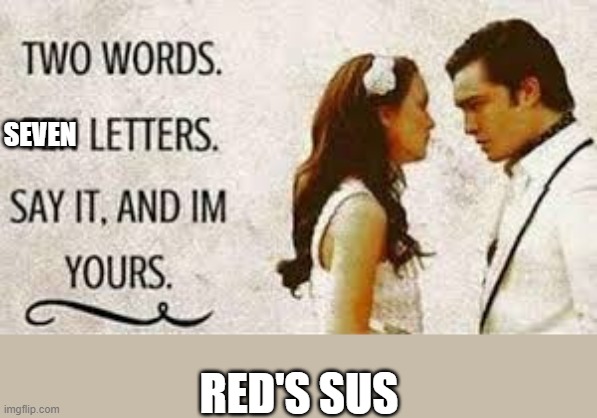 two words ten letters | SEVEN RED'S SUS | image tagged in two words ten letters | made w/ Imgflip meme maker