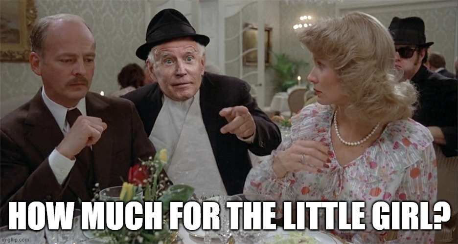 Sell me your children! | HOW MUCH FOR THE LITTLE GIRL? | image tagged in joe biden,pedophile,blues brothers,memes | made w/ Imgflip meme maker