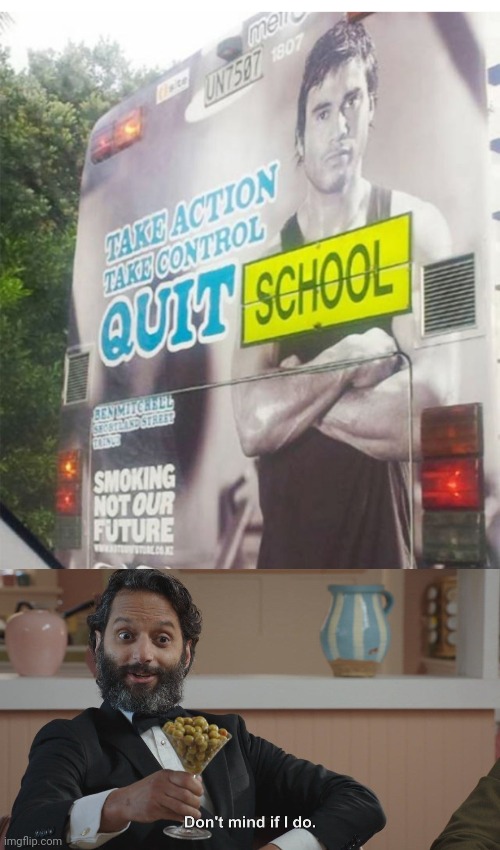 Time to quit school | image tagged in don't mind if i do,memes,funny,funny signs | made w/ Imgflip meme maker