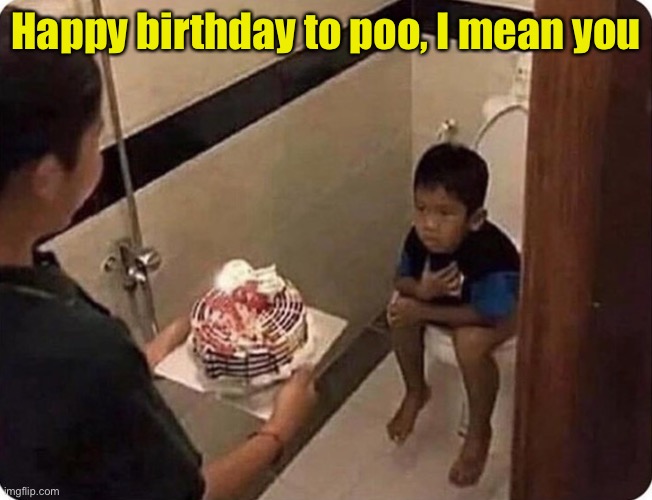 Why do kids ever think they can hide from mom? |  Happy birthday to poo, I mean you | image tagged in happy birthday,birthday cake,memes,funny | made w/ Imgflip meme maker
