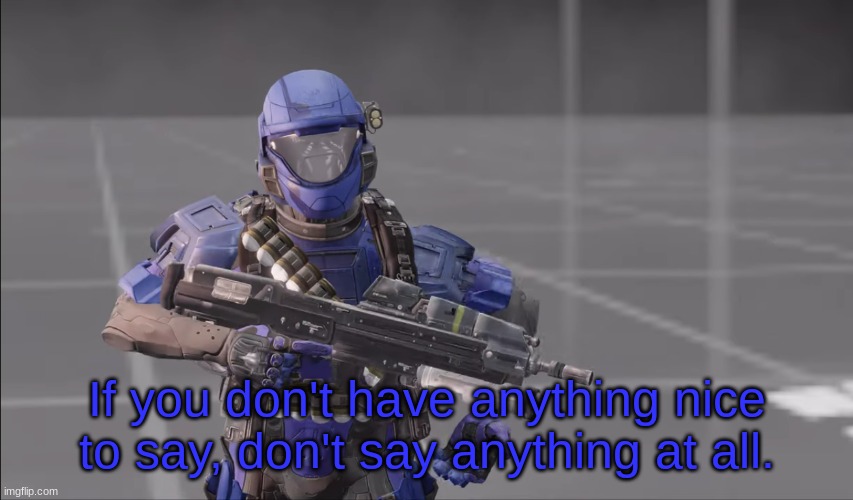 If you don't have anything nice to say, don't say anything at all. | image tagged in rvb | made w/ Imgflip meme maker