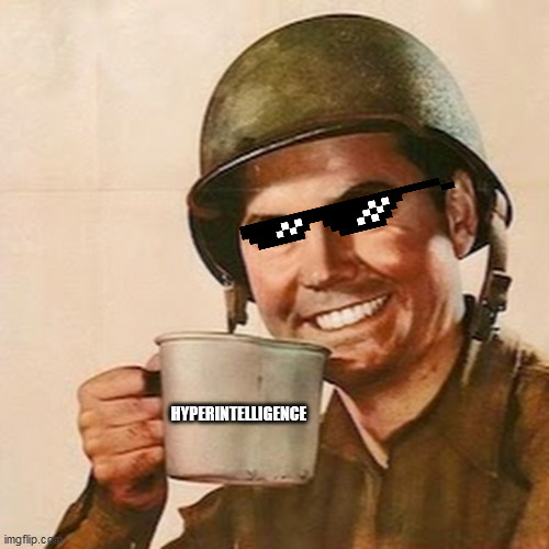 Coffee Soldier | HYPERINTELLIGENCE | image tagged in coffee soldier | made w/ Imgflip meme maker
