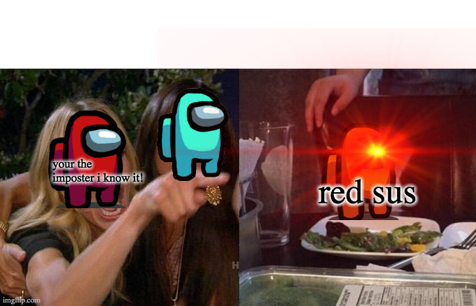 red sus | your the imposter i know it! red sus | image tagged in among us | made w/ Imgflip meme maker