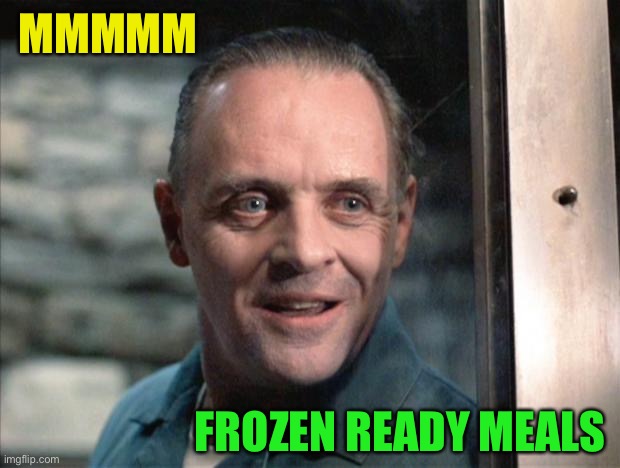 Hannibal Lecter | MMMMM FROZEN READY MEALS | image tagged in hannibal lecter | made w/ Imgflip meme maker