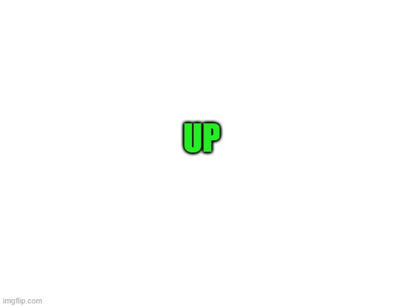 i need it | UP | image tagged in blank white template,up,upvote begging,i want it,i need it | made w/ Imgflip meme maker