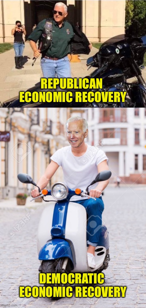 Choose Your Ride | REPUBLICAN 
ECONOMIC RECOVERY; DEMOCRATIC 
ECONOMIC RECOVERY | image tagged in economic recovery,democrat,republican,motorcycle,scooter | made w/ Imgflip meme maker