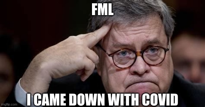 AG Barr | FML I CAME DOWN WITH COVID | image tagged in ag barr | made w/ Imgflip meme maker