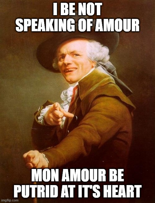 RIP Eddie | I BE NOT SPEAKING OF AMOUR; MON AMOUR BE PUTRID AT IT'S HEART | image tagged in memes,joseph ducreux | made w/ Imgflip meme maker