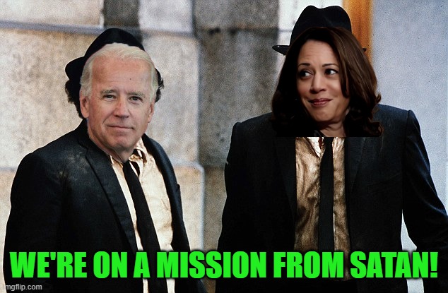 Blues Brothers wtf | WE'RE ON A MISSION FROM SATAN! | image tagged in blues brothers wtf | made w/ Imgflip meme maker