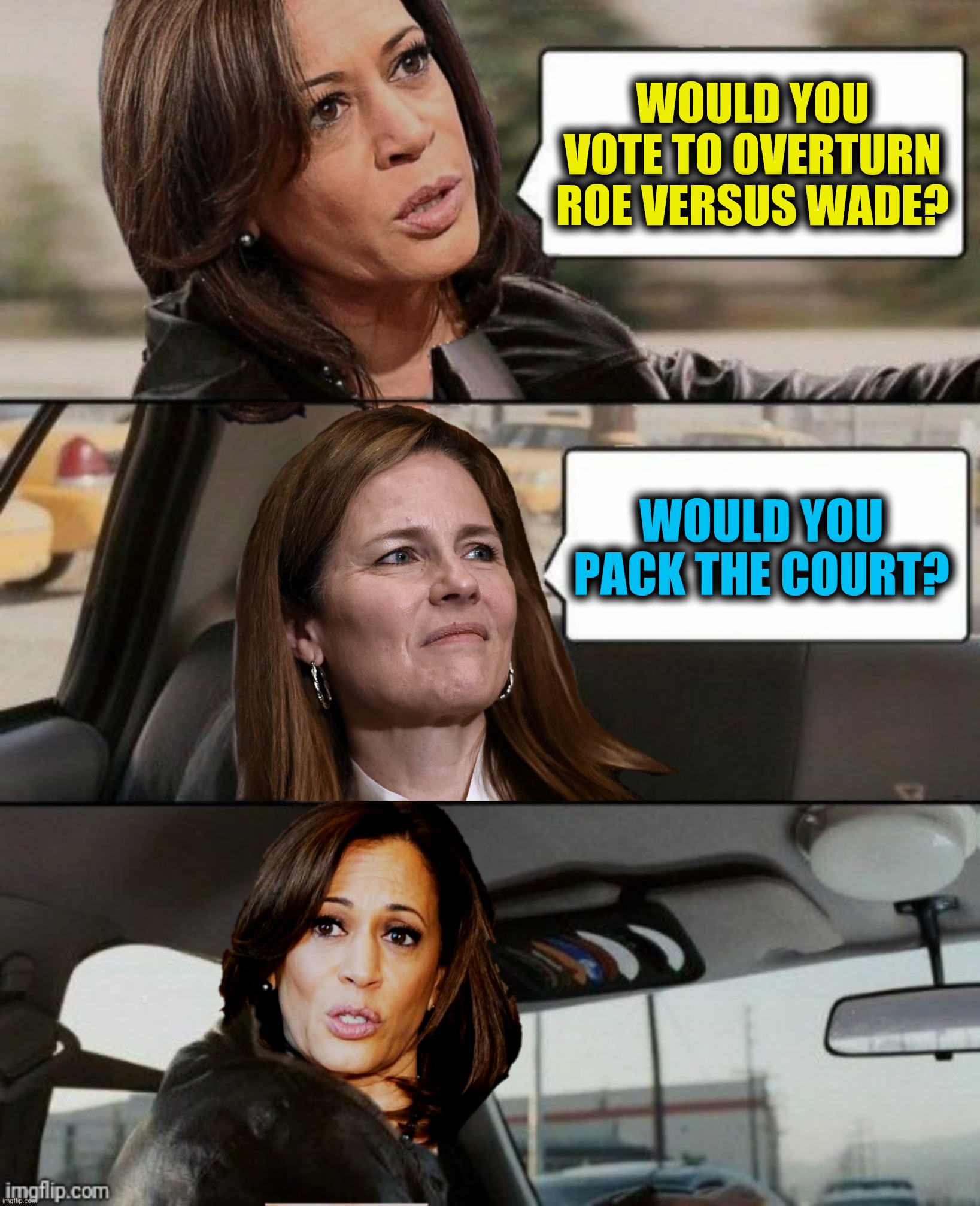 Bad Photoshop Sunday presents:  You have to confirm her to find out how she would vote | WOULD YOU VOTE TO OVERTURN ROE VERSUS WADE? WOULD YOU PACK THE COURT? | image tagged in bad photoshop sunday,kamala harris,amy coney barrett | made w/ Imgflip meme maker