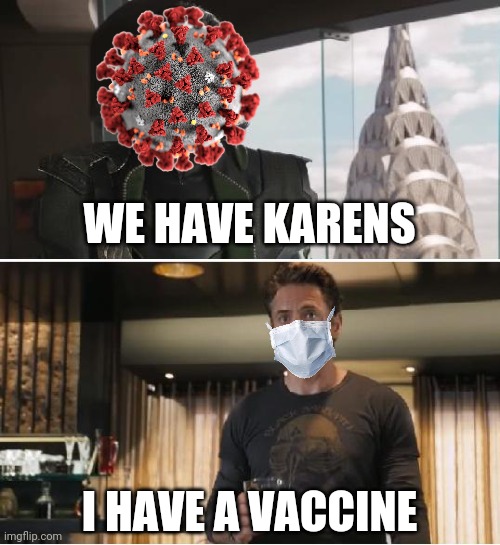 Loki | WE HAVE KARENS; I HAVE A VACCINE | image tagged in memes,coronavirus | made w/ Imgflip meme maker