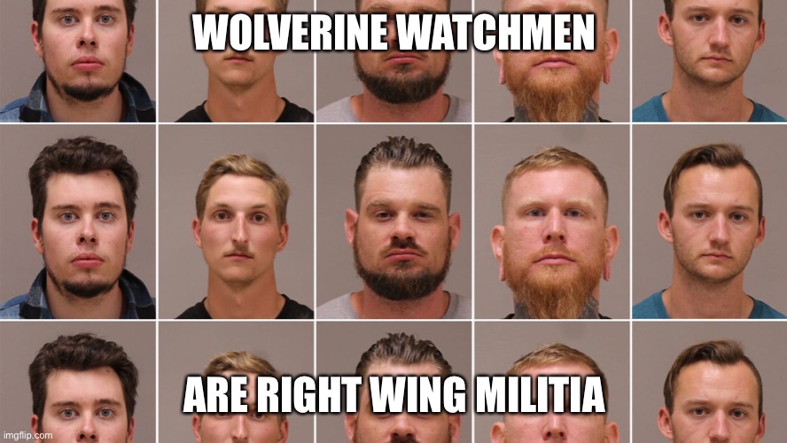 WOLVERINE WATCHMEN ARE RIGHT WING MILITIA | made w/ Imgflip meme maker